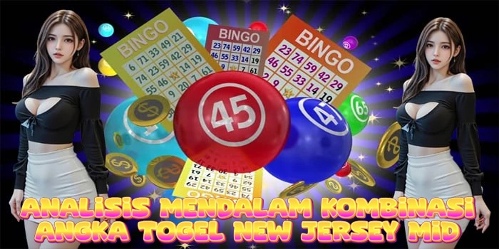 Analisis Mendalam Kombinasi Angka Togel New Jersey Mid