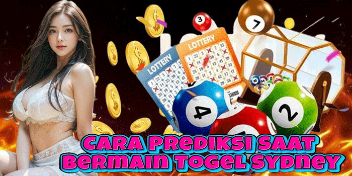 Cara Prediksi Saat Bermain Togel Sydney