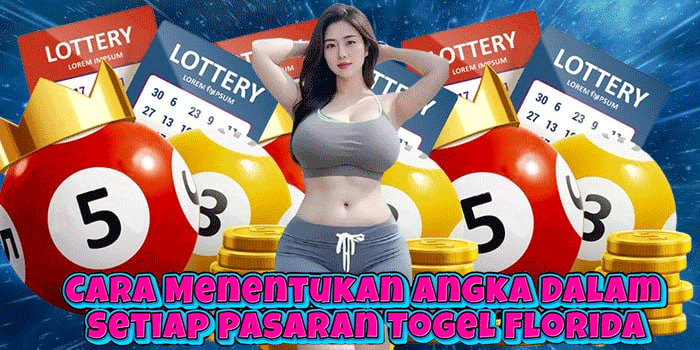 Cara Menentukan Angka Dalam Setiap Pasaran Togel Florida